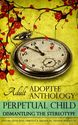 Perpetual Child: Adult Adoptee Anthology: Dismantling the Stereotype