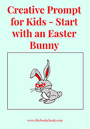 Creative Prompt for Kids - Start with an Easter Bunny