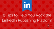 Top 10 Blog Posts of 2014 | 3 Tips to Help you Rock the LinkedIn Publishing Platform