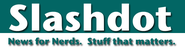 Slashdot: News for nerds, stuff that matters