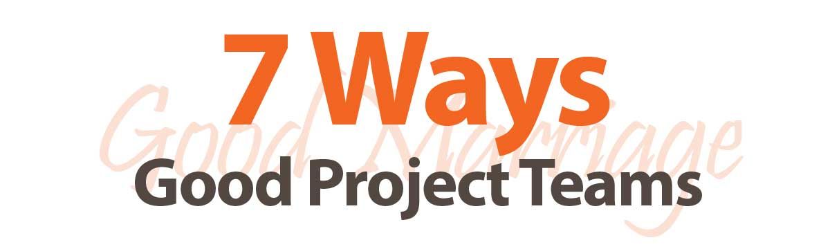Headline for Ways a Good Project Team is like a Good Marriage