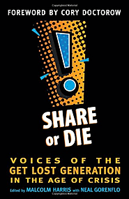 Share or Die: Voices of the Get Lost Generation in the Age of Crisis