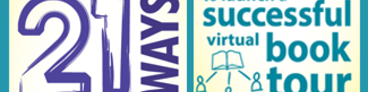 Headline for Virtual Book Tour Celebration for "21 Ways to Launch a Successful Virtual Book Tour
