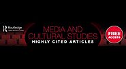 Highly Cited Media and Cultural Studies Articles from Taylor & Francis Online