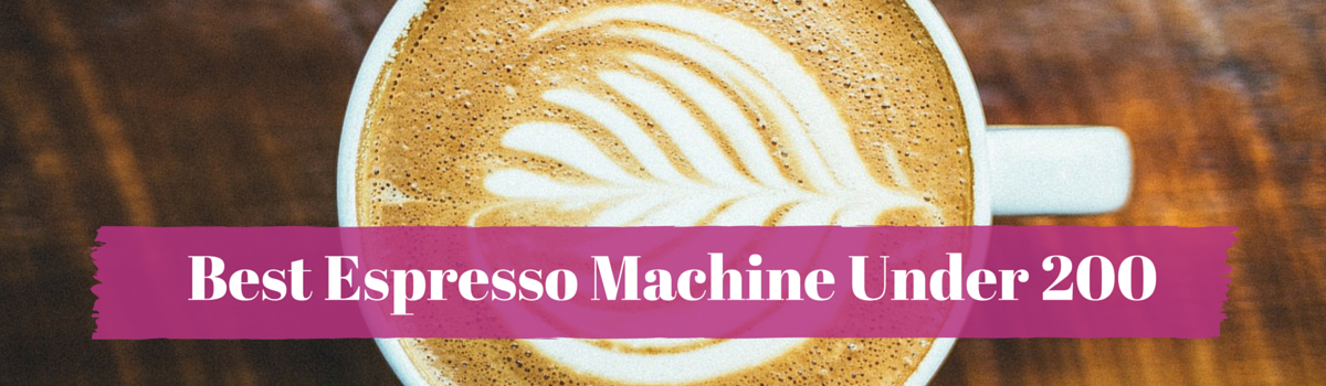 Best Espresso Machine Under 200 | A Listly List