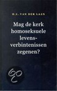 Mag De Kerk Homoseksuele Levensverbintenissen Zegenen? De verantwoordelijkheid van de kerkeraad