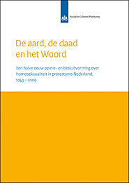 De aard, de daad en het Woord: Een halve eeuw opinie- en besluitvorming over homoseksualiteit in protestants Nederlan...