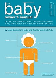 The Baby Owner's Manual: Operating Instructions, Trouble-Shooting Tips, and Advice on First-Year Maintenance