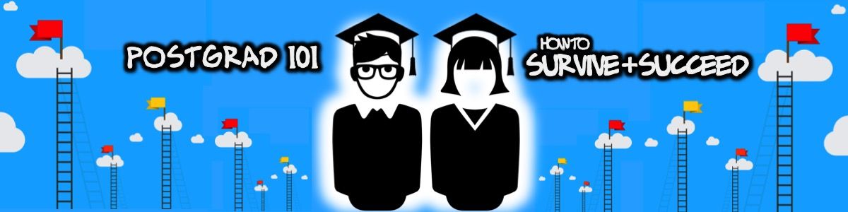 Headline for Postgrad 101 : How to Survive and Succeed