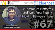 eCommerce Platforms and WordPress Plugins: Moving Between Them with Patrick Garman