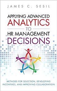 Applying Advanced Analytics to HR Management Decisions