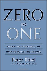 Zero to One: Notes on Startups, or How to Build the Future Hardcover – September 16, 2014