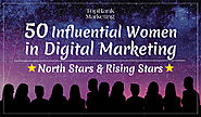 50 Influential Women in Digital Marketing: North Stars & Rising Stars
