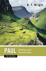 Galatians and Thessalonians (For Everyone)