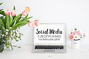 Jak działać w social media - pomysły na naturalne rozkręcenie mediów społecznościowych