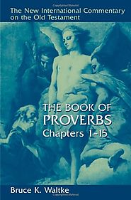 The Book of Proverbs: Chapters 1-15. and 16-31 (NICOT)