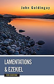Lamentations and Ezekiel (For Everyone)