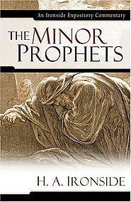 Minor Prophets (Ironside Expository Commentaries)