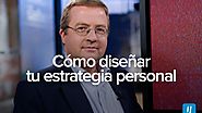 Cómo diseñar tu Estrategia Personal con Andrés Pérez Ortega