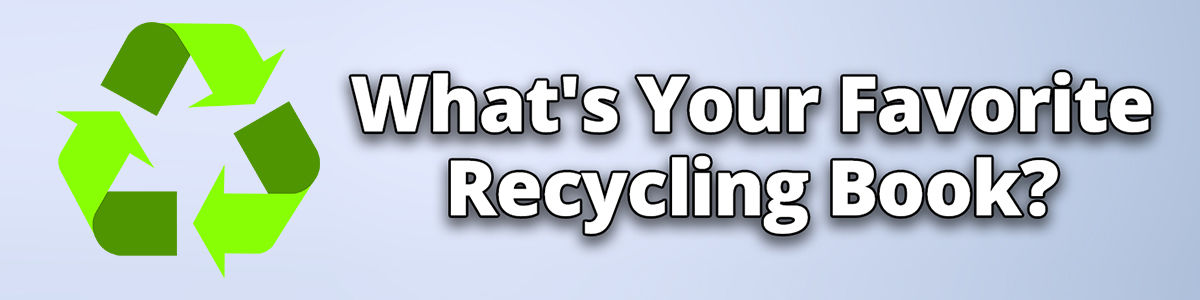 Headline for What's Your Favorite Recycling Book? Vote Today!