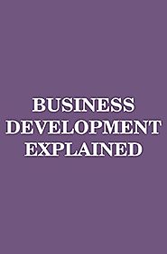 Business Development Explained (MBA Fundamentals Book 8)
