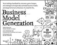 Business Model Generation: A Handbook for Visionaries, Game Changers, and Challengers