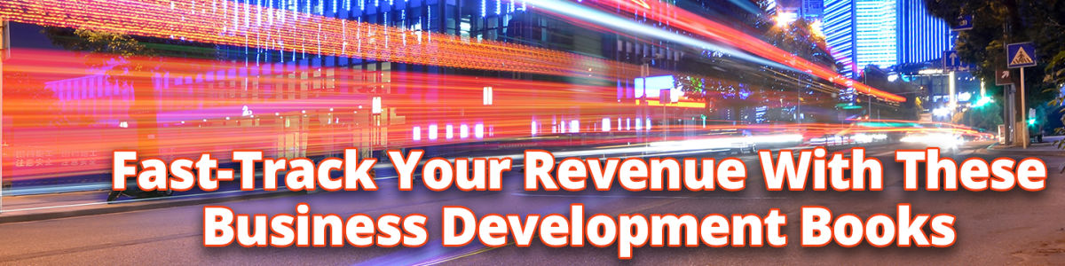 Headline for Fast-Track Your Revenue With These Business Development Books