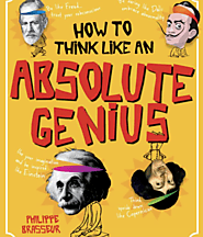 How to Think Like an Absolute Genius