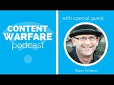 Picking Barry Feldman's Brain on Content Marketing Mastery | #106 CWP