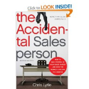 The Accidental Salesperson: How to Take Control of Your Sales Career and Earn the Respect and Income You Deserve