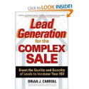 Lead Generation for the Complex Sale: Boost the Quality and Quantity of Leads to Increase Your ROI