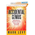Accidental Genius: Using Writing to Generate Your Best Ideas, Insight, and Content