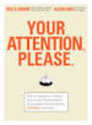 Your Attention Please: How to Appeal to Today's Distracted, Disinterested, Disengaged, Disenchanted, and Busy Consumer